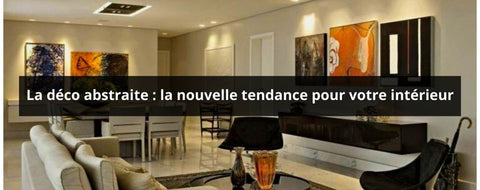 La déco abstraite : la nouvelle tendance pour votre intérieur