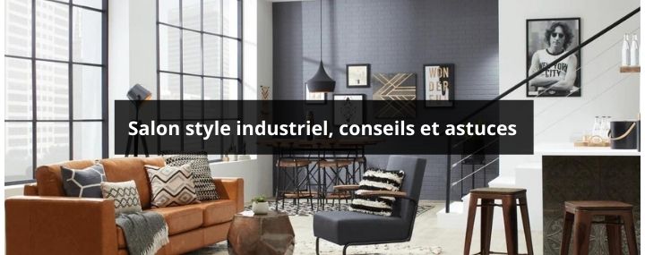 Decoration industrielle salon : donnez du style à votre intérieur