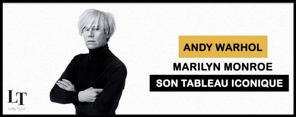 Andy Warhol, Marilyn Monroe son Tableau Iconique
