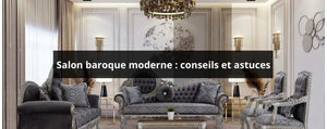 Salon baroque moderne : conseils et astuces
